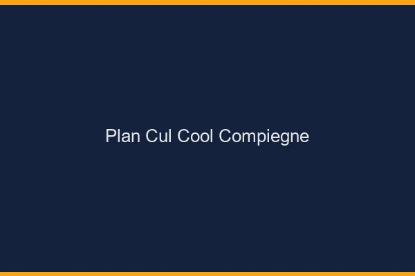 Plan Cul Cool Compiègne
