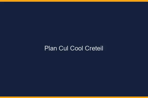 Plan Cul Cool Créteil