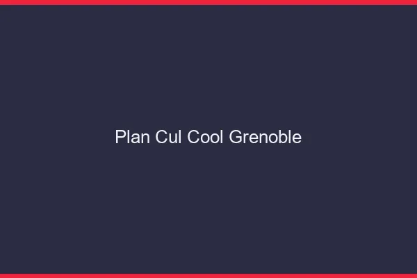 Plan Cul Cool Grenoble