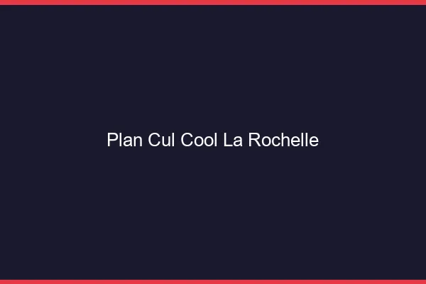 Plan Cul Cool La Rochelle