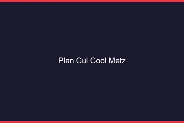 Plan Cul Cool Metz