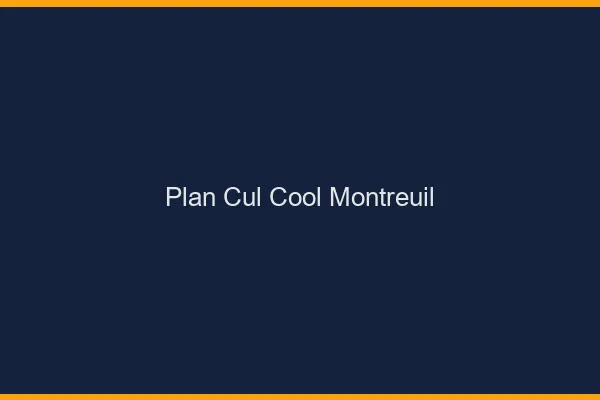 Plan Cul Cool Montreuil
