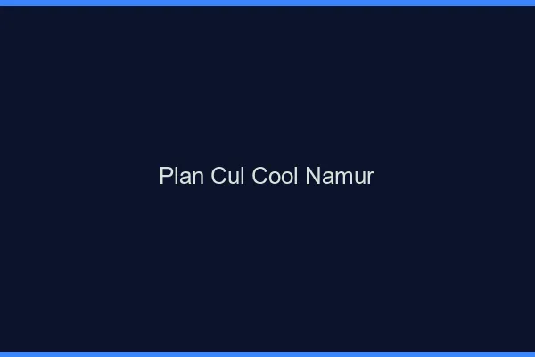 Plan Cul Cool Namur
