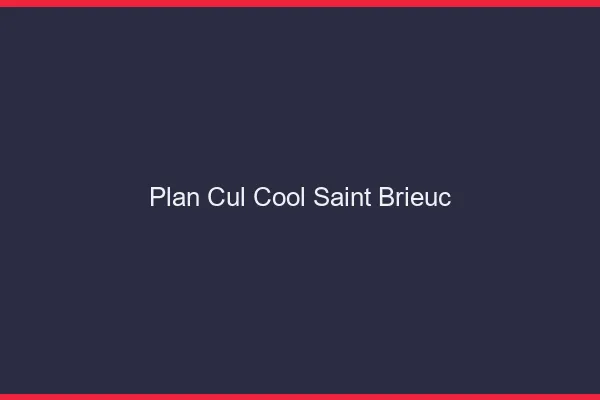 Plan Cul Cool Saint-Brieuc