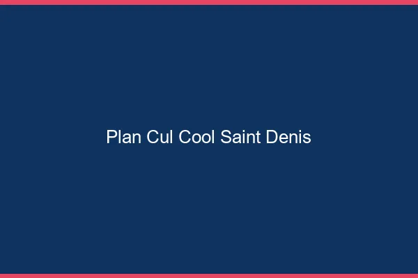 Plan Cul Cool Saint-Denis