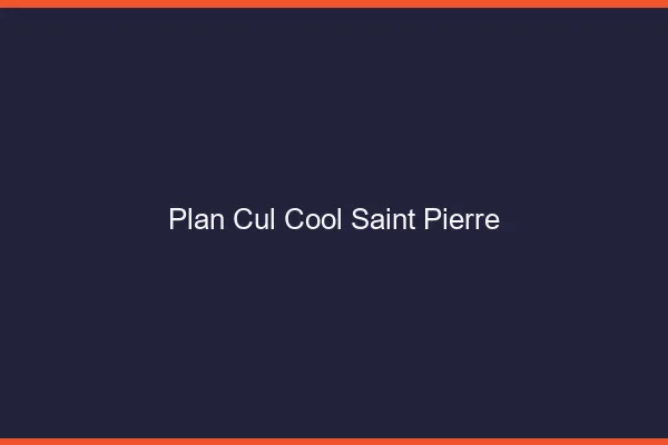 Plan Cul Cool Saint-Pierre