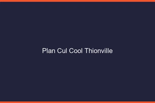 Plan Cul Cool Thionville