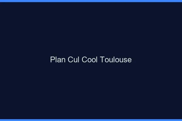 Plan Cul Cool Toulouse