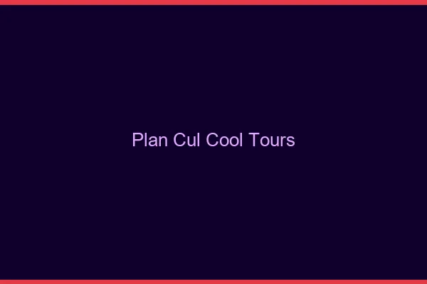 Plan Cul Cool Tours