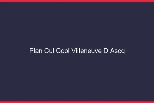 Plan Cul Cool Villeneuve-d'Ascq