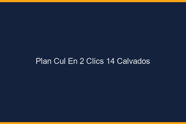 Plan Cul en 2 Clics Calvados