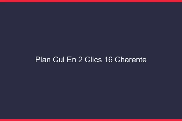 Plan Cul en 2 Clics Charente