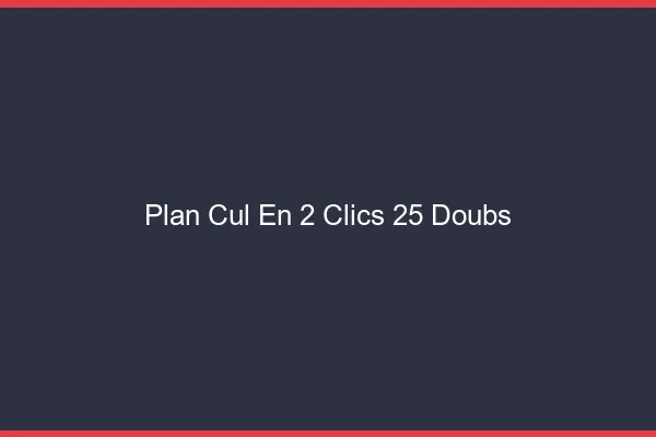 Plan Cul en 2 Clics Doubs