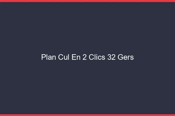 Plan Cul en 2 Clics Gers
