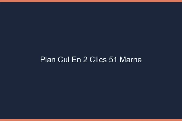 Plan Cul en 2 Clics Marne