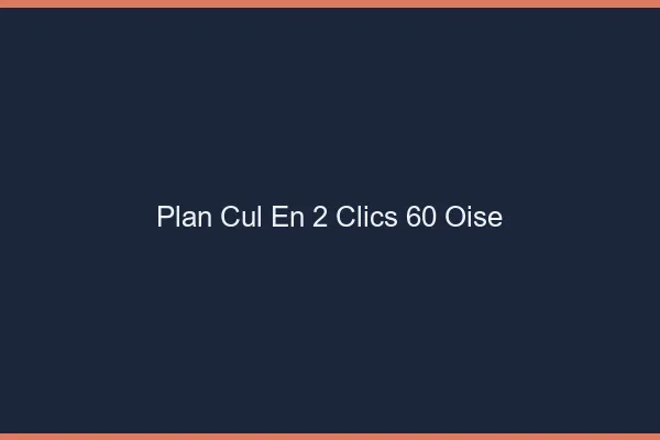 Plan Cul en 2 Clics Oise