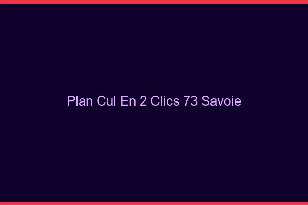 Plan Cul en 2 Clics Savoie