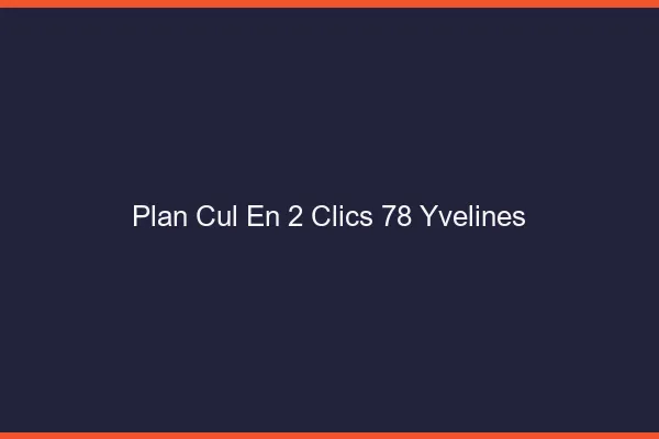Plan Cul en 2 Clics Yvelines
