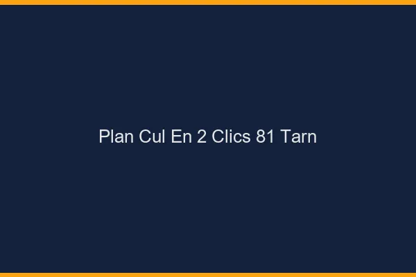 Plan Cul en 2 Clics Tarn
