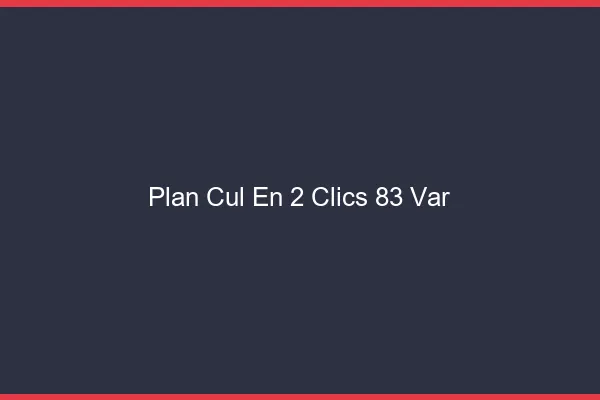 Plan Cul en 2 Clics Var