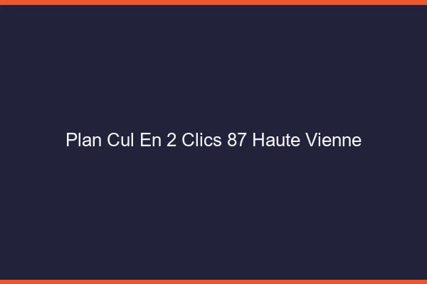 Plan Cul en 2 Clics Haute Vienne