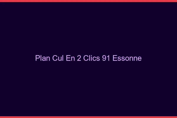 Plan Cul en 2 Clics Essonne