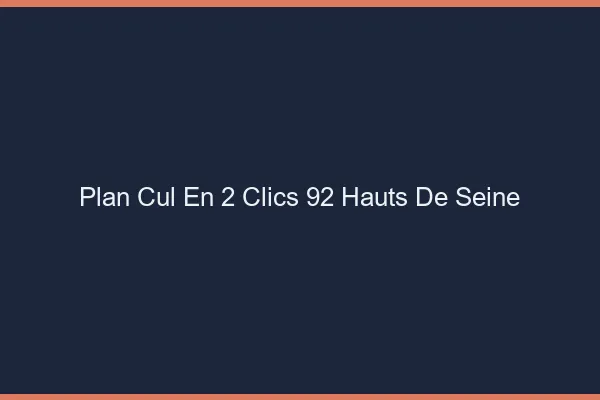 Plan Cul en 2 Clics Hauts De Seine