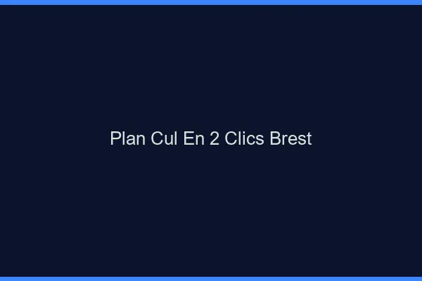 Plan Cul en 2 Clics Brest