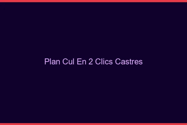 Plan Cul en 2 Clics Castres