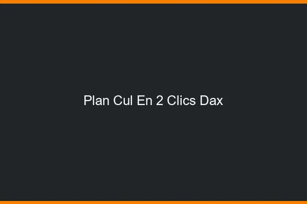 Plan Cul en 2 Clics Dax