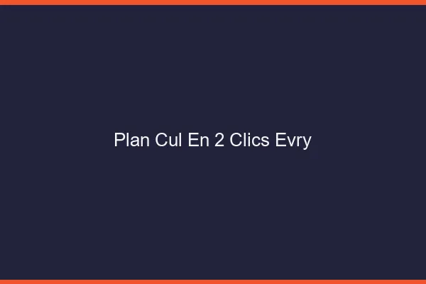 Plan Cul en 2 Clics Évry