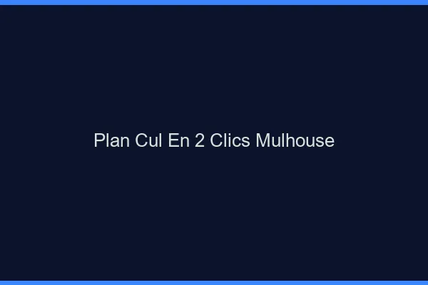 Plan Cul en 2 Clics Mulhouse