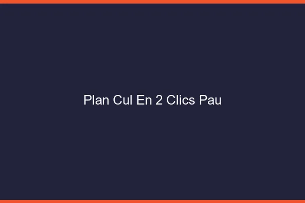 Plan Cul en 2 Clics Pau