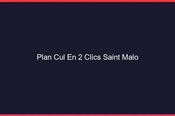 Plan Cul en 2 Clics Saint-Malo