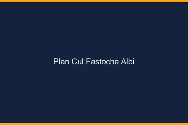 Plan Cul Fastoche Albi