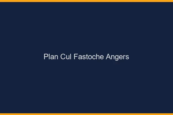 Plan Cul Fastoche Angers