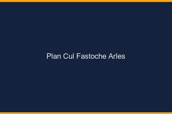 Plan Cul Fastoche Arles