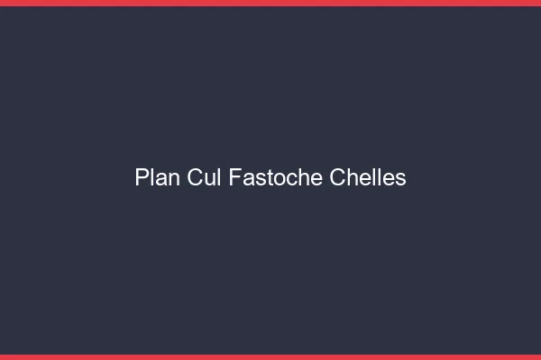 Plan Cul Fastoche Chelles
