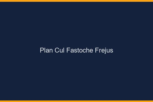 Plan Cul Fastoche Fréjus