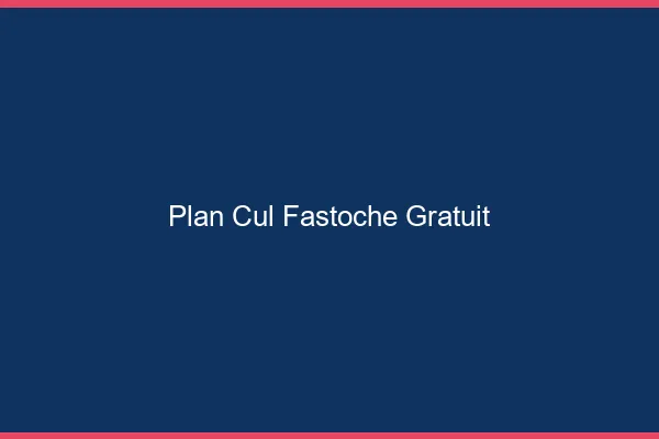 Plan Cul Fastoche Gratuit