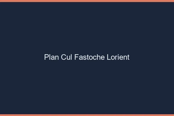 Plan Cul Fastoche Lorient