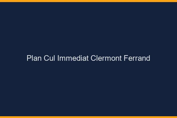 Plan Cul Immédiat Clermont-Ferrand