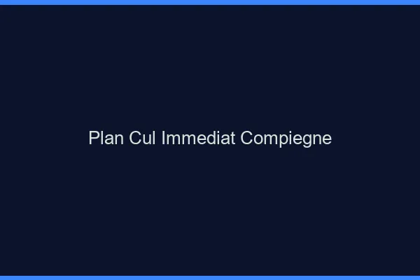 Plan Cul Immédiat Compiègne