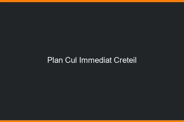 Plan Cul Immédiat Créteil
