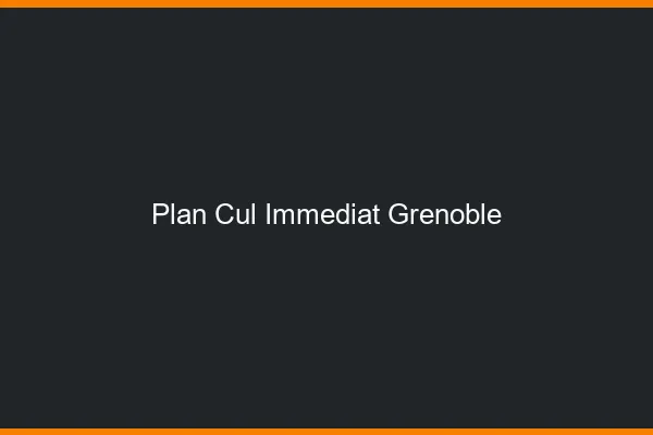 Plan Cul Immédiat Grenoble