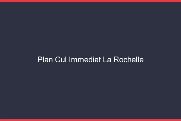 Plan Cul Immédiat La Rochelle