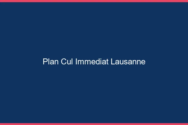 Plan Cul Immédiat Lausanne