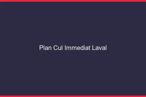 Plan Cul Immédiat Laval