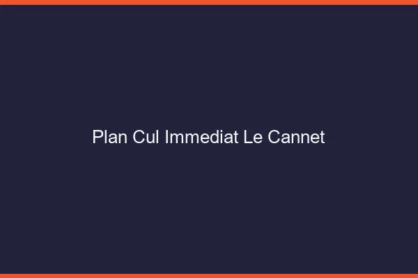 Plan Cul Immédiat Le Cannet