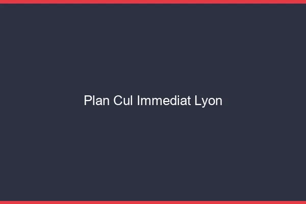 Plan Cul Immédiat Lyon